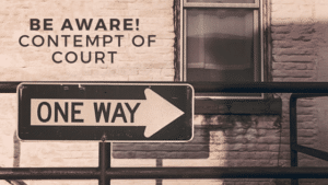 Illustration image that says, "Be Aware! Contempt of Court" with a One Way direction sign